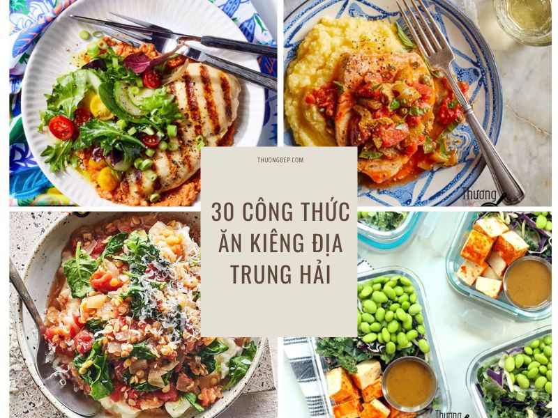 30 CÔNG THỨC ĂN KIÊNG ĐỊA TRUNG HẢI